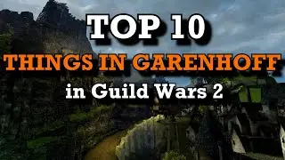 Top 10 THINGS IN GARENHOFF in Guild Wars 2