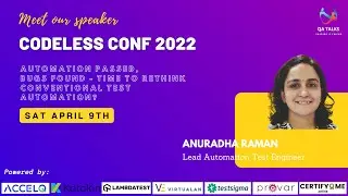 Codeless Conf 2022 - Automation Passed, bugs found By Anuradha Raman