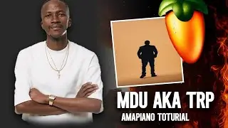 AMAPIANO TOTURIAL 2025 | HOW TO AMAPIANO LIKE MDU AKA TRP | FL STUDIO 21