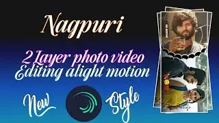 2 Layer photo video editing alight motion 🥀 🥀 Nagpuri status