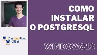 Como Instalar o SGBD PostgreSQL no Windows 10 - Passo a passo e Pacotes Adicionais  - Áudio HD