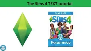 The Sims 4 Text Tutorial: Parenthood game pack