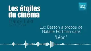 1994 : Luc Besson "Léon et Natalie Portman, la petite de 11 ans" | Archive INA
