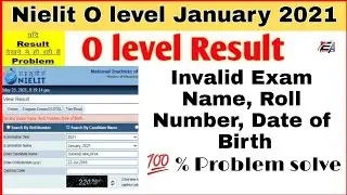 Invalid Exam name , Roll Number, Date of birth Problem Solve | check O level Result January 2021 |