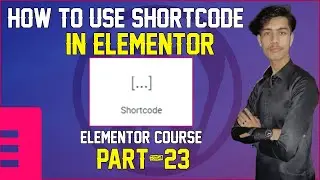 how to use shortcode in Elementor | Elementor shortcode tutorial in Urdu & Hindi [shortcode] Part-23