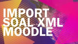 (EKULIAH) MENGIMPORT SOAL TYPE XML MOODLE DAN MEMASUKKAN NYA DALAM UJIAN DENGAN RANDOM SOAL
