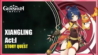 Xiangling Story Quest Act: I - Complete Story | Genshin Impact