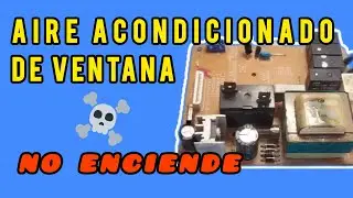 Aire de ventana NO ENCIENDE (Diagnostico y reparación de placa)