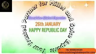 Happy Republic Day from Sunshine Global Exporter: Your Trusted Partner for Millet and Spice Exports