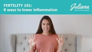 Fertility 101: 8 ways to lower inflammation in the body