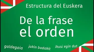 De la frase el orden en euskera - Estructura del Euskera