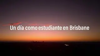 A Student's Day in Brisbane - Español