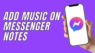 How To Add Music On Messenger Notes | Messenger Notes Music (Step By Step)