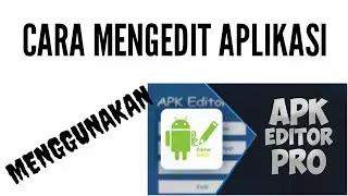 Cara Edit Aplikasi Menggunakan APK Editor Pro 100% WORK || Kalo Gak Work Silahkan tanya di Komentar