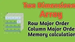 2.4 -2 D array row major and column major address calculation |2-D arrays| Data Structures