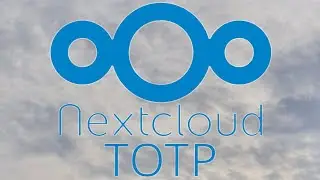 [TUT] NextCloud - Zweiter Faktor einrichten (TOTP) [4K | DE]