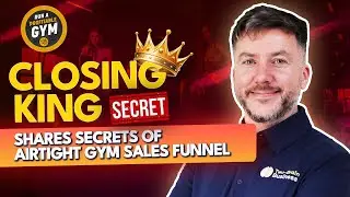 Closing King Shares Secrets of Airtight Gym Sales Funnel