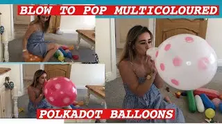 EXTREMELY LOUD BLOW TO POP MULTICOLOURED POLKADOT BALLOONS ASMR BALLOON POP