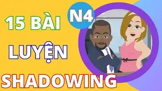 Shadowing Tiếng Nhật N4 - Tổng hợp 15 bài luyện shadowing Tiếng Nhật N4