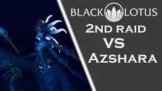 Black Lotus 2nd raid vs Azshara myth Multiple PoV