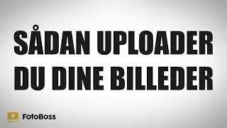 Sådan Uploader Du Dine Billeder