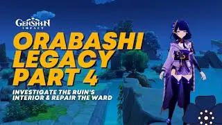 Investigate the Ruins Interior - Orabashi Legacy Part 4 | Genshin Impact