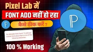 PixelLab font add problem | PixelLab me font add nahi ho rahe hai | How to add font in pixelLab