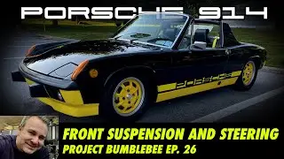 Porsche 914 Steering, Front Suspension and Brakes Install [Project Bumblebee Ep. 26]