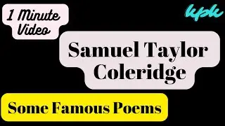 Some Famous Poems of Samuel Taylor Coleridge in 1 Minute