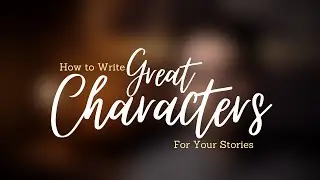 How to Write a Great Character For Your Stories - For Writing and Roleplaying | DanyalFryer