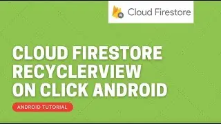 Firebase firestore Recyclerview OnClickListener || Cloud Firestore tutorial || Android Tutorial