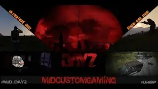[MCG] M.I.D-Team ArmA 2 OA DayZ Mod | Время проведенные вместе