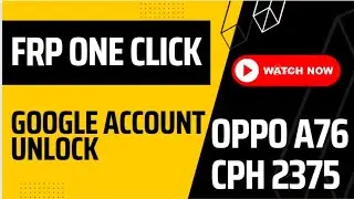 OPPO-A76 (CPH2375) Android 13 Frp Bypass Oppo A76 (Cph2375) Frp Unlock/Google Account New Update