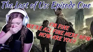 I'M FINE WE'RE ALL FINE HERE NOW -- The Last of Us Episode 1 Reaction