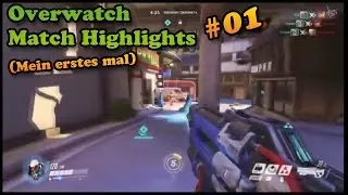 Overwatch Match Highlight #01 (Mein erstes mal)
