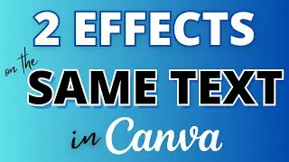 How to combine 2 text effects in canva