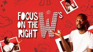 FOCUS ON THE RIGHT W'S