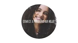 8 DICAS PRA COMEÇAR A FOTOGRAFAR