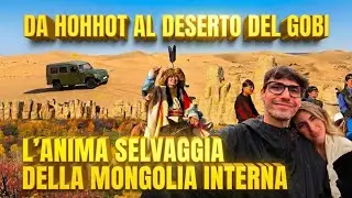 L’anima selvaggia della MONGOLIA CINESE: da Hohhot al deserto del Gobi