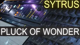 The Pluck Of Wonder | Sytrus Sound Design Tutorial