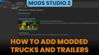 ADDING MODDED TRUCKS AND TRAILERS IN MODS STUDIO 2