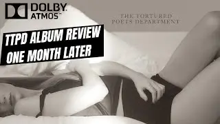 Taylor Swift - The Tortured Poets Department ⌨️ Album Review - One Month Later | Dolby Atmos