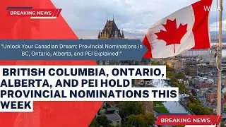 British Columbia, Ontario, Alberta, and PEI hold provincial nominations this week