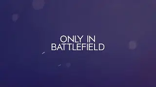 Only in Battlefield