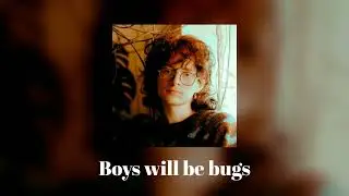 Boys will be bugs - Cavetown