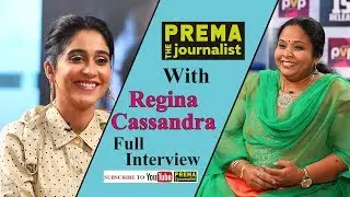 Regina Cassandra | Prema the Journalist #10 | Real Side of Regina A Candid Full Interview Evaru
