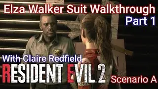 Resident Evil 2: Elza Walker Suit Walkthrough. Part 1. Claire Redfield