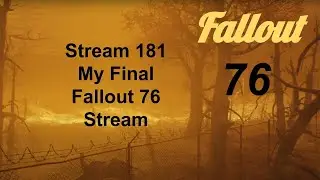 Fallout 76, Episode 181, Last Dance and Thank you Fallout 76 Community