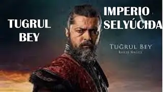 SULTAN TUGRUL BEY ALPARSLAN: FUNDADOR DEL IMPERIO SELYÚCIDA