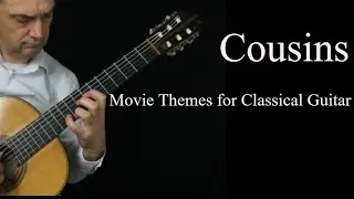 Cousins  - Movie Themes For Classical Guitar